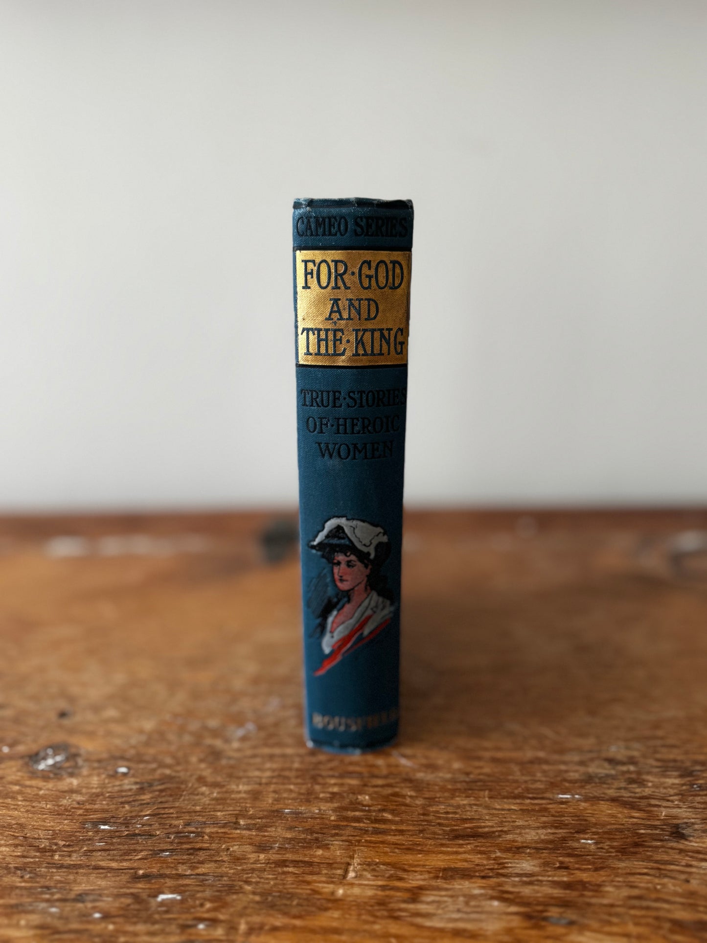 For God & King, Stories of Heroic Women Victorian Book Circa 1900