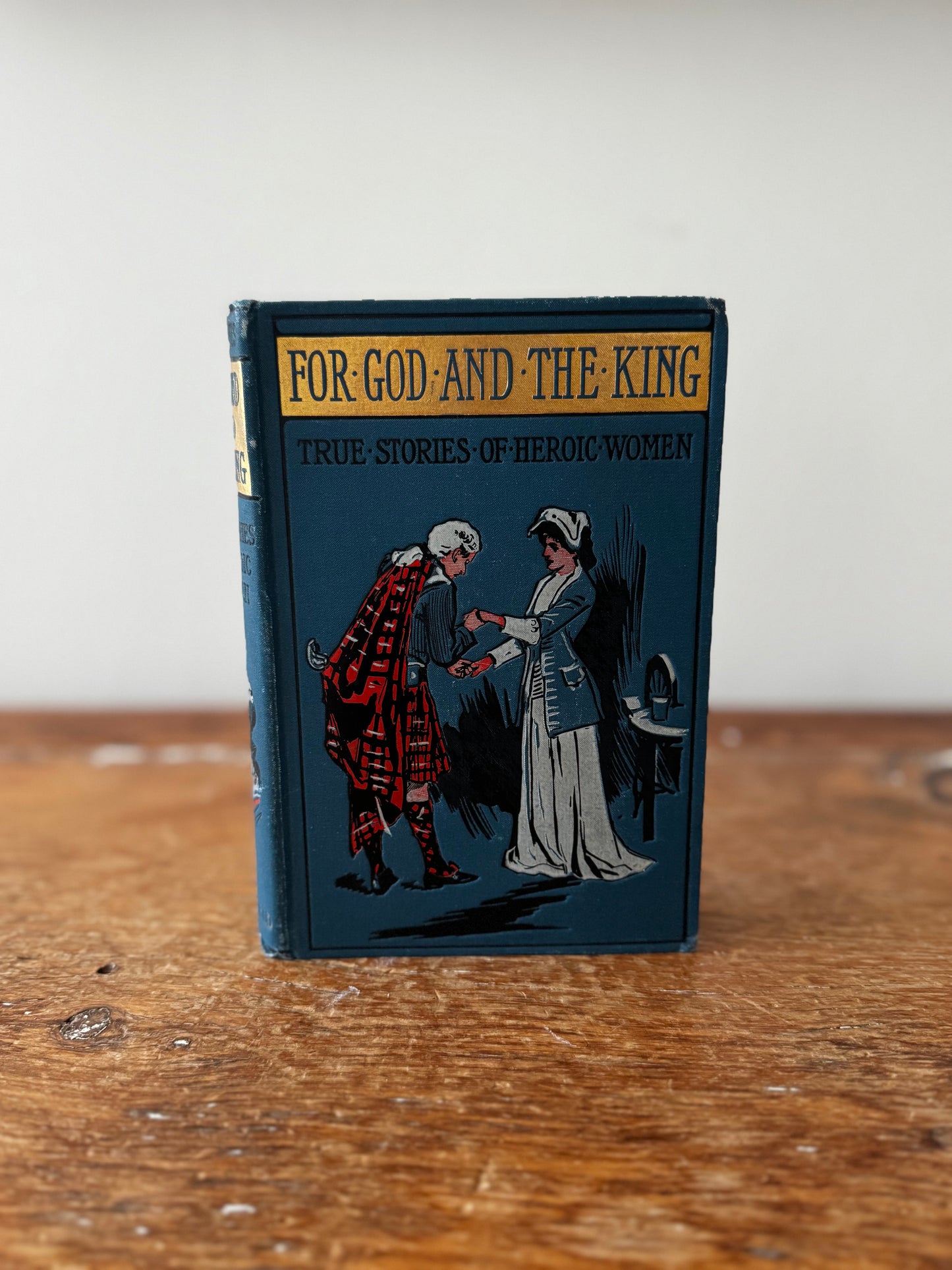 For God & King, Stories of Heroic Women Victorian Book Circa 1900